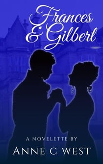 Frances & Gilbert: Sweet Historical Romance - The Unknown Series, #1