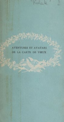 Aventures et avatars de la carte de vœux - Ou Le message personnalisé à travers les âges