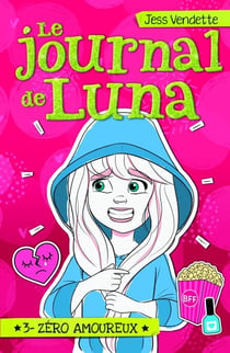 Le Journal de Luna T03 - Zéro amoureux
