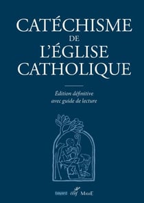 Catéchisme de l'Église catholique - Édition définitive avec guide de lecture