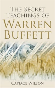 The Secret Teachings of Warren Buffett