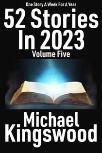 52 Stories In 2023 - Volume Five - 52 Stories In 2023, #5