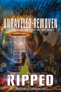 Unraveled-Rewoven: Book 2 RIPPED-Lies Exposed - Unraveled-Rewoven, #2