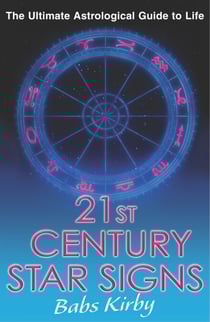 21st Century Star Signs - The Ultimate Astrological Guide to Life