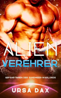 Alien-Verehrer - Gefährtinnen der Sandmeer-Warlords, #4