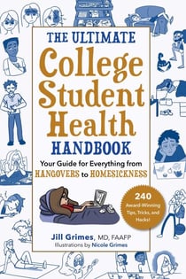 The Ultimate College Student Health Handbook - Your Guide for Everything from Hangovers to Homesickness