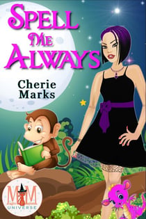 Spell Me Always: Magic and Mayhem Universe - Bespelled by Love, #3