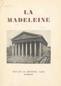 La Madeleine - Histoire de la paroisse, de ses curés et de la construction de l'église, avec la description de ses œuvres d'art