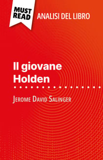 Il giovane Holden di Jerome David Salinger (Analisi del libro) - Analisi completa e sintesi dettagliata del lavoro