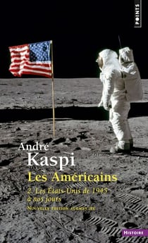 Américains. 2. Les États-Unis de 1945 à nos jours (Les) - 2. Les États-Unis de 1945 à nos jours