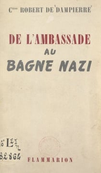De l'ambassade au bagne nazi