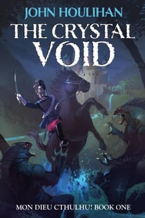 The Crystal Void Illustrated Edition - Mon Dieu Cthulhu!, #1