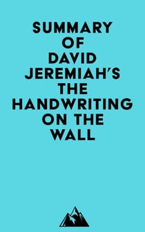 Summary of David Jeremiah's The Handwriting on the Wall