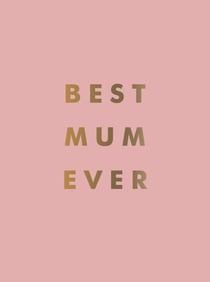 Best Mum Ever - The Perfect Gift for Your Incredible Mum