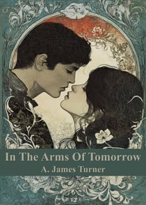 In The Arms of Tomorrow - A. James Turner Collection