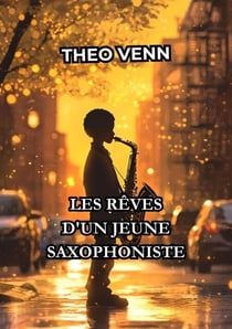 Les Rêves d'un Jeune Saxophoniste