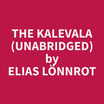 The Kalevala (Unabridged)