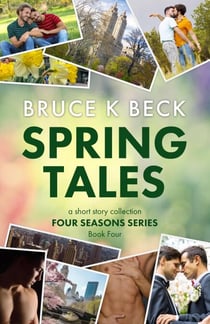Spring Tales - Bruce K Beck's Four Seasons Series, #4
