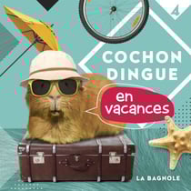 Cochon Dingue en vacances - COCHON DINGUE EN VACANCES T4 [NUM]