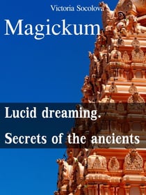 ?agickum Lucid dreaming. Secrets of the ancients