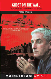 Ghost on the Wall - The Authorised Biography of Roy Evans