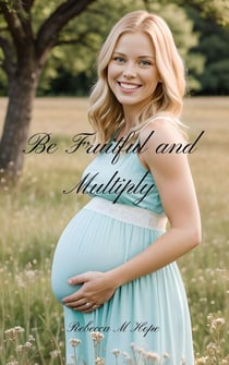 Be Fruitful and Multiply: A Christian Pregnancy Erotica