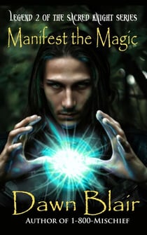 Manifest the Magic - Sacred Knight, #2