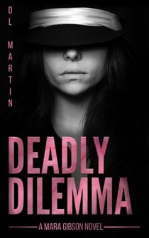 Deadly Dilemma - Mara Gibson Mystery
