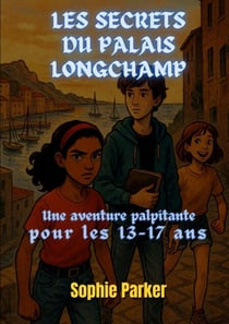 Les Secrets du Palais Longchamp - Une Aventure Palpitante pour les 13-17 Ans