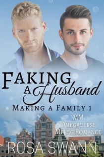 Faking a Husband: MM Omegaverse Mpreg Romance - Making a Family, #1