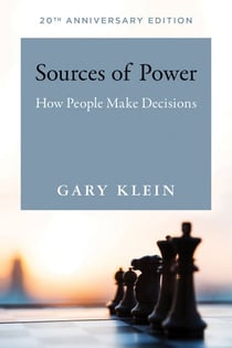 Sources of Power, 20th Anniversary Edition - How People Make Decisions