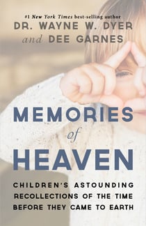 Memories of Heaven - Children's Astounding Recollections of the Time Before They Came to Earth