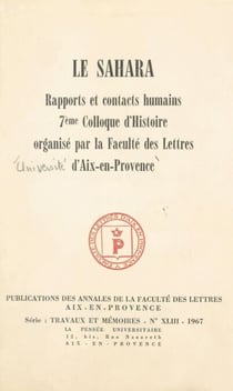 Le Sahara - Rapports et contacts humains. 7e Colloque d'histoire
