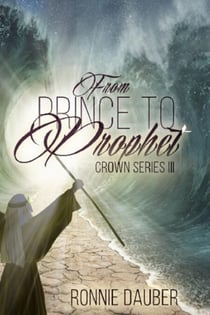 From Prince to Prophet - The Crown Series, #3