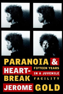 Paranoia & Heartbreak - Fifteen Years in a Juvenile Facility
