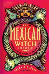 The Mexican Witch Lifestyle - Brujeria Spells, Tarot, and Crystal Magic