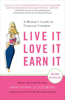 Live It, Love It, Earn It - A Woman's Guide to Financial Freedom