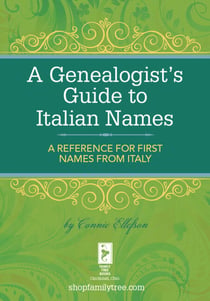 A Genealogist's Guide to Italian Names - A Reference for First Names from Italy