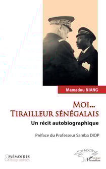 Moi... Tirailleur sénégalais - Un récit autobiographique