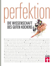 "Perfektion – die Wissenschaft des guten Kochens" - Gesamtausgabe mit über 300 Rezepten – Genuss trifft Wissenschaft