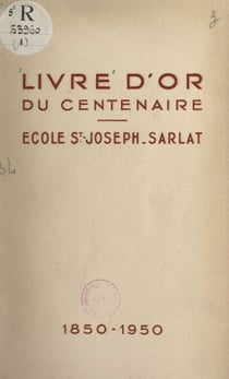Livre d'or du centenaire de l'école Saint-Joseph de Sarlat, 1850-1950 (1)
