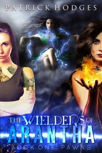 Pawns - The Wielders Of Arantha, #1