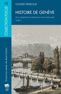 Histoire de Genève. T3 - De la création du canton en 1814 à nos jours