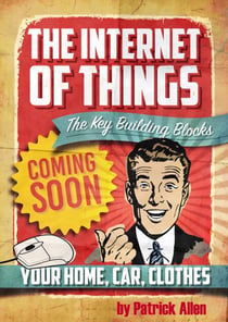 IOT: The Key Building Blocks - The Internet of Things, #1