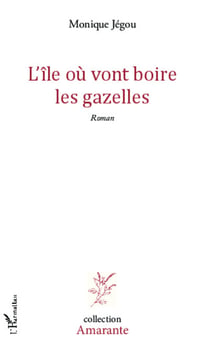 L'île où vont boire les gazelles - Roman