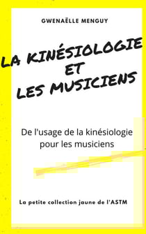 La Kinésiologie et les Musiciens - De l'usage de la kinésiologie pour les musiciens