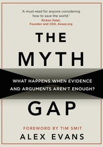 The Myth Gap - What Happens When Evidence and Arguments Aren’t Enough