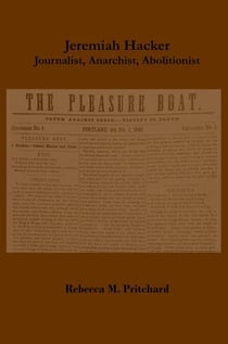 Jeremiah Hacker: Journalist, Anarchist, Abolitionist