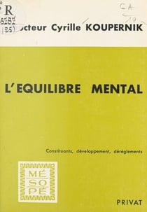 L'équilibre mental - Constituants, développement dérèglements