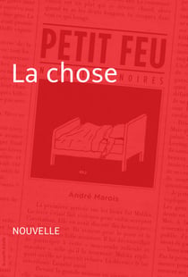La chose - Nouvelle - Petit feu